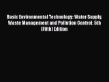 [Read book] Basic Environmental Technology: Water Supply Waste Management and Pollution Control: