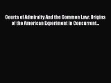 [Read book] Courts of Admiralty And the Common Law: Origins of the American Experiment in Concurrent...