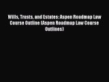 [Read book] Wills Trusts and Estates: Aspen Roadmap Law Course Outline (Aspen Roadmap Law Course