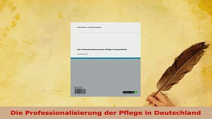 PDF  Die Professionalisierung der Pflege in Deutschland Read Online