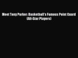 [PDF] Meet Tony Parker: Basketball's Famous Point Guard (All-Star Players) [Download] Full