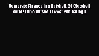 [Read book] Corporate Finance in a Nutshell 2d (Nutshell Series) (In a Nutshell (West Publishing))