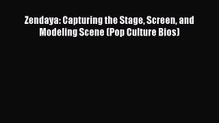 [PDF] Zendaya: Capturing the Stage Screen and Modeling Scene (Pop Culture Bios) [Read] Full