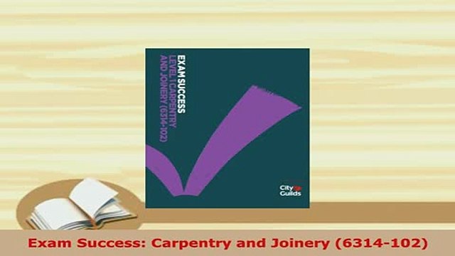 Download Exam Success Carpentry and Joinery 6314102 Read Full Ebook