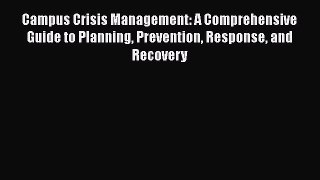 [Read book] Campus Crisis Management: A Comprehensive Guide to Planning Prevention Response