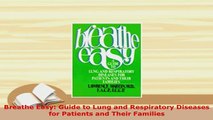 PDF  Breathe Easy Guide to Lung and Respiratory Diseases for Patients and Their Families Read Online