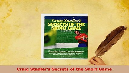 PDF  Craig Stadlers Secrets of the Short Game Read Full Ebook