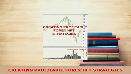 PDF  CREATING PROFITABLE FOREX HFT STRATEGIES Read Online