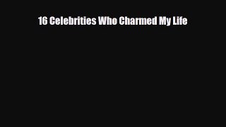 [PDF] 16 Celebrities Who Charmed My Life Download Full Ebook