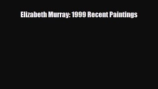[PDF] Elizabeth Murray: 1999 Recent Paintings Read Full Ebook