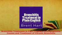 PDF  Bronchitis Treatment in Plain English The Symptoms Causes and Treatment of Chronic Free Books