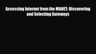 [PDF] Accessing Internet from the MANET: Discovering and Selecting Gateways Download Online