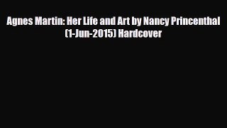 [PDF] Agnes Martin: Her Life and Art by Nancy Princenthal (1-Jun-2015) Hardcover Download Online