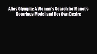 [PDF] Alias Olympia: A Woman's Search for Manet's Notorious Model and Her Own Desire Download