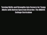 [Read book] Turning Skills and Strengths into Careers for Young Adults with Autism Spectrum