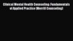 [Read book] Clinical Mental Health Counseling: Fundamentals of Applied Practice (Merrill Counseling)