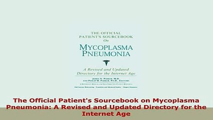 Download  The Official Patients Sourcebook on Mycoplasma Pneumonia A Revised and Updated Directory PDF Full Ebook