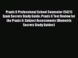 [Read book] Praxis II Professional School Counselor (5421) Exam Secrets Study Guide: Praxis