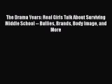 [Read book] The Drama Years: Real Girls Talk About Surviving Middle School -- Bullies Brands