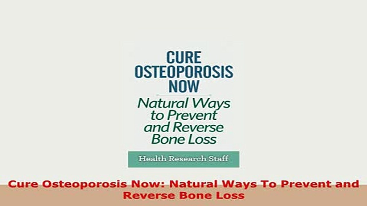 PDF  Cure Osteoporosis Now Natural Ways To Prevent and Reverse Bone Loss Read Online