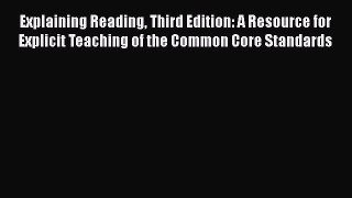 [Read book] Explaining Reading Third Edition: A Resource for Explicit Teaching of the Common
