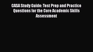 [Read book] CASA Study Guide: Test Prep and Practice Questions for the Core Academic Skills