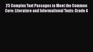 [Read book] 25 Complex Text Passages to Meet the Common Core: Literature and Informational