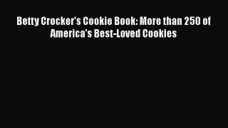 [Read Book] Betty Crocker's Cookie Book: More than 250 of America's Best-Loved Cookies  EBook