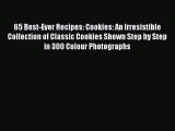 [Read Book] 65 Best-Ever Recipes: Cookies: An Irresistible Collection of Classic Cookies Shown