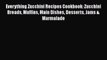 [Read Book] Everything Zucchini Recipes Cookbook: Zucchini Breads Muffins Main Dishes Desserts