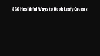 [Read Book] 366 Healthful Ways to Cook Leafy Greens  EBook