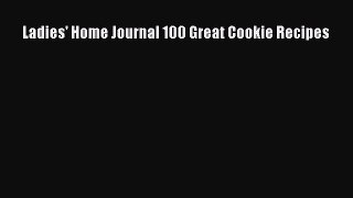 [Read Book] Ladies' Home Journal 100 Great Cookie Recipes  EBook