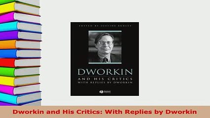 PDF  Dworkin and His Critics With Replies by Dworkin Free Books