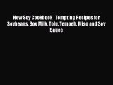 [Read Book] New Soy Cookbook : Tempting Recipes for Soybeans Soy Milk Tofu Tempeh Miso and