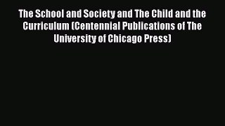 [Read book] The School and Society and The Child and the Curriculum (Centennial Publications