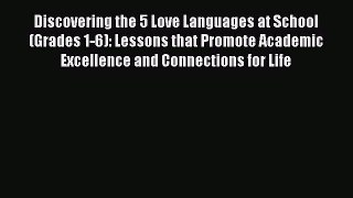 [Read book] Discovering the 5 Love Languages at School (Grades 1-6): Lessons that Promote Academic