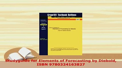 PDF  Studyguide for Elements of Forecasting by Diebold ISBN 9780324163827 Read Full Ebook