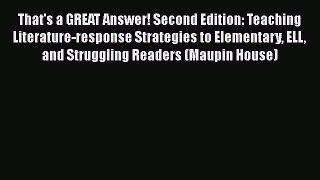 [Read book] That's a GREAT Answer! Second Edition: Teaching Literature-response Strategies