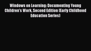 [Read book] Windows on Learning: Documenting Young Children's Work Second Edition (Early Childhood