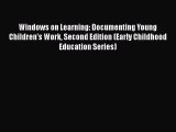 [Read book] Windows on Learning: Documenting Young Children's Work Second Edition (Early Childhood