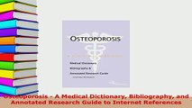 Download  Osteoporosis  A Medical Dictionary Bibliography and Annotated Research Guide to Internet PDF Book Free