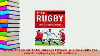 PDF  Rugby Classics Total Rugby Fifteenaside rugby for coach and player 6th edition Read Online