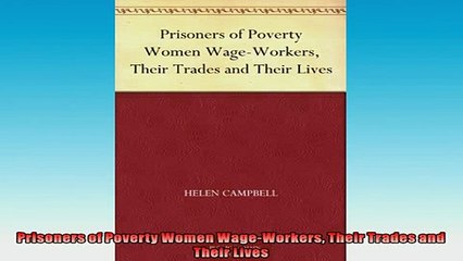 READ book  Prisoners of Poverty Women WageWorkers Their Trades and Their Lives  FREE BOOOK ONLINE