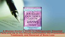 Download  A Woman Doctors Guide to Osteoporosis Essential Facts and Up to the Minute Information PDF Book Free