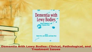 Download  Dementia with Lewy Bodies Clinical Pathological and Treatment Issues Free Books