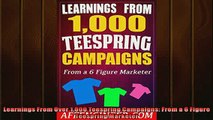 READ PDF DOWNLOAD   Learnings From Over 1000 Teespring Campaigns From a 6 Figure Teespring Marketer  DOWNLOAD ONLINE