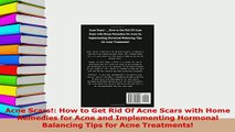 Download  Acne Scars How to Get Rid Of Acne Scars with Home Remedies for Acne and Implementing Free Books