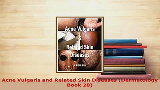 PDF  Acne Vulgaris and Related Skin Diseases Dermatology Book 28 Ebook