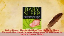 Download  Baby Sleep  Tips to Getting Your Baby to Sleep Through the Night a baby sleep book of Free Books