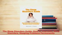 PDF  The Sleep Disorders Guide How to Overcome Sleep Disorders Sleeping Problems Permanently PDF Online